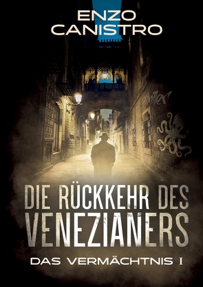 Die Rückkehr des Venezianers – Mordermittlungen in Mailand von Canistro,  Enzo