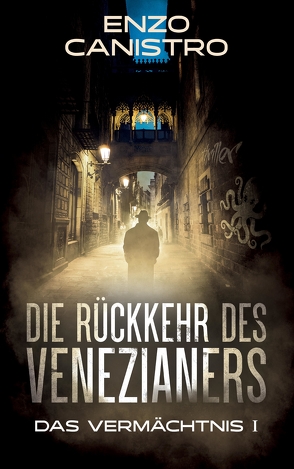 Die Rückkehr des Venezianers – Mordermittlungen in Mailand von Canistro,  Enzo