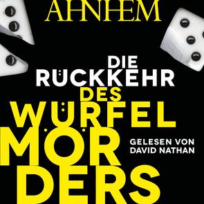 Die Rückkehr des Würfelmörders (Würfelmörder-Serie 2) von Ahnhem,  Stefan, Frey,  Katrin, Nathan,  David