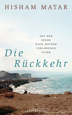 Die Rückkehr von Löcher-Lawrence,  Werner, Matar,  Hisham