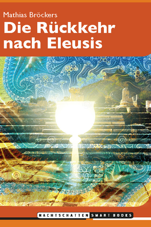 Die Rückkehr nach Eleusis von Broeckers,  Mathias