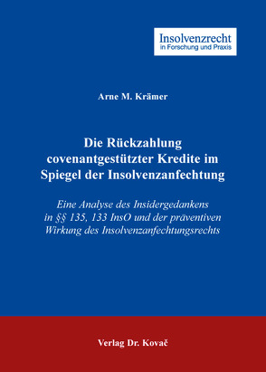 Die Rückzahlung covenantgestützter Kredite im Spiegel der Insolvenzanfechtung von Krämer,  Arne M.