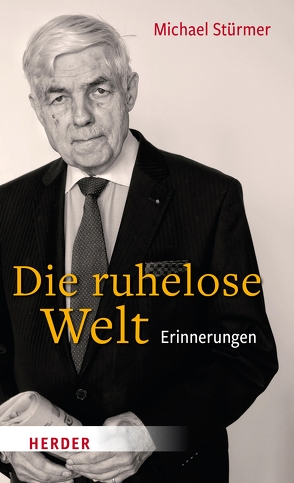 Die ruhelose Welt von Schlie,  Ulrich, Stürmer,  Michael