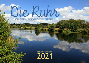 Die Ruhr – Unser Fluss bei Witten, Bochum und Hattingen von Auffermann,  Uli