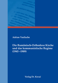 Die Rumänisch-Orthodoxe Kirche und das kommunistische Regime (1945–1989) von Vasilache,  Adrian