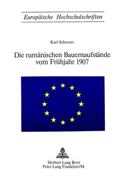 Die rumänischen Bauernaufstände vom Frühjahr 1907 von Scheerer,  Karl