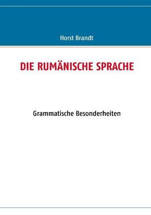 DIE RUMÄNISCHE SPRACHE von Brandt,  Horst