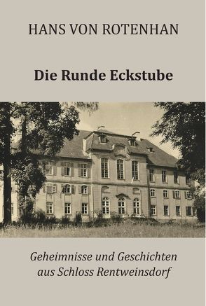 Die Runde Eckstube von Rotenhan,  Hans von