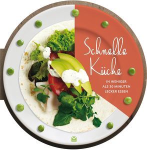 Die runden Bücher: Schnelle Küche – In weniger als 30 Minuten lecker essen