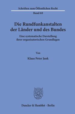 Die Rundfunkanstalten der Länder und des Bundes. von Jank,  Klaus Peter