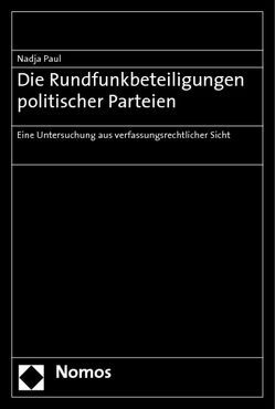 Die Rundfunkbeteiligungen politischer Parteien von Paul,  Nadja