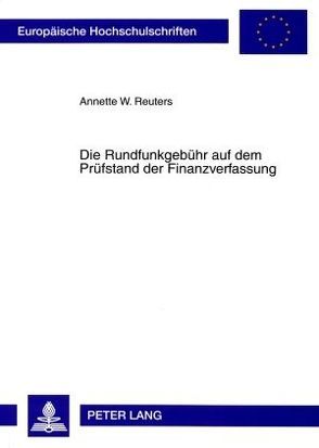 Die Rundfunkgebühr auf dem Prüfstand der Finanzverfassung von Reuters,  Annette