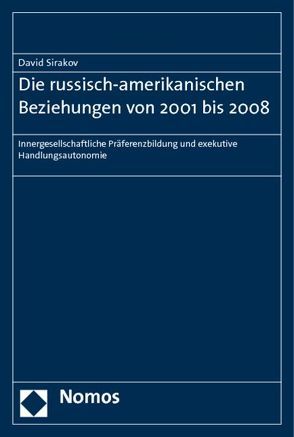 Die russisch-amerikanischen Beziehungen von 2001 bis 2008 von Sirakov,  David