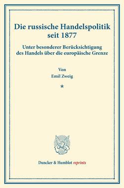 Die russische Handelspolitik seit 1877. von Zweig,  Emil