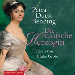 Die russische Herzogin von Durst-Benning,  Petra, Grote,  Ulrike