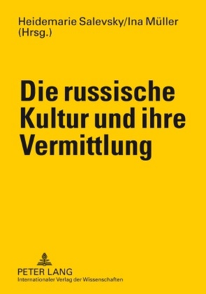 Die russische Kultur und ihre Vermittlung von Müller,  Ina, Salevsky,  Heidemarie