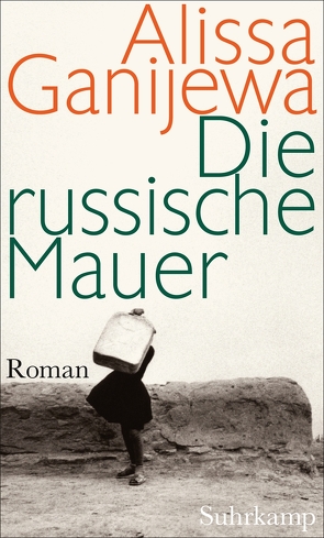 Die russische Mauer von Ganijewa,  Alissa, Körner,  Christiane