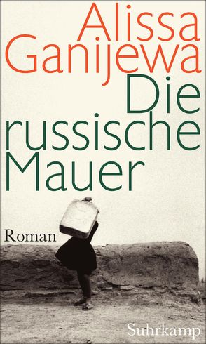 Die russische Mauer von Ganijewa,  Alissa, Körner,  Christiane