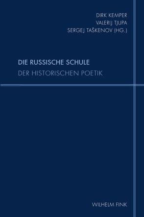 Die russische Schule der Historischen Poetik von Aumüller,  Matthias, Belobratow,  Alexander W., Danilina,  Galina Ivanovna, Darvin,  Michail Nikolaevic, Esaulov,  Ivan Andreevic, Israpova,  Farida Chabibovna, Kemper,  Dirk, Lileev,  Jurij Sergeevic, Machov,  Aleksandr Evgen’evic, Malkina,  Viktorija Jakovlevna, Sajtanov,  Igor’ Olegovic, Tamarcenko,  Natan Davidovic, Taskenov,  Sergej, Tjupa,  Valerij Igorevic, Zherebin,  Alexej Iosifovich