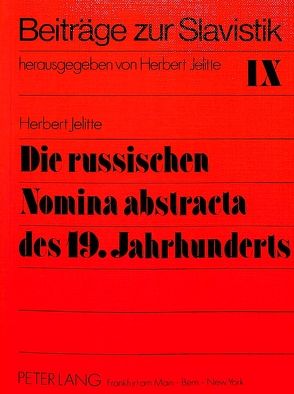 Die russischen Nomina abstracta des 19. Jahrhunderts von Jelitte,  Christel