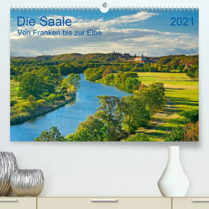 Die Saale Von Franken zur Elbe (Premium, hochwertiger DIN A2 Wandkalender 2021, Kunstdruck in Hochglanz) von Selection,  Prime