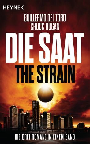 Die Saat – The Strain von Bielfeldt,  Kathrin, Bürger,  Jürgen, Del Toro,  Guillermo, Hogan,  Chuck, Lang,  Alexander