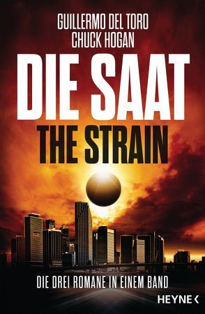 Die Saat – The Strain von Bielfeldt,  Kathrin, Bürger,  Jürgen, Del Toro,  Guillermo, Hogan,  Chuck, Lang,  Alexander