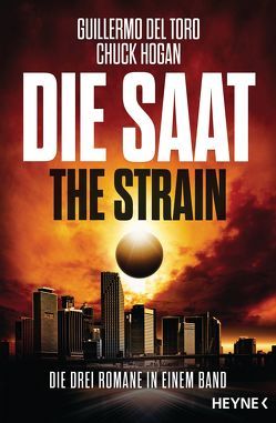 Die Saat – The Strain von Bielfeldt,  Kathrin, Bürger,  Jürgen, Del Toro,  Guillermo, Hogan,  Chuck, Lang,  Alexander