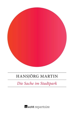 Die Sache im Stadtpark von Martin,  Hansjörg