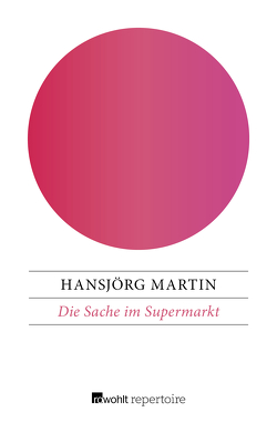 Die Sache im Supermarkt von Martin,  Hansjörg