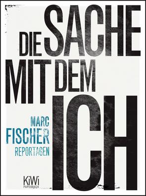 Die Sache mit dem Ich von Fischer,  Marc