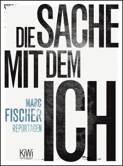 Die Sache mit dem Ich von Fischer,  Marc