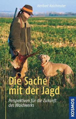 Die Sache mit der Jagd von Kalchreuter,  Heribert