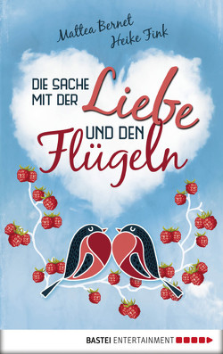 Die Sache mit der Liebe und den Flügeln von Bernet,  Mattea, Fink,  Heike