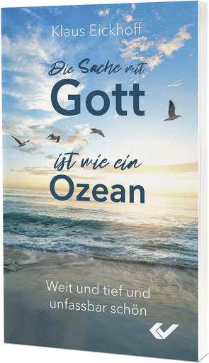 Die Sache mit Gott ist wie ein Ozean von Eickhoff,  Klaus