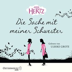 Die Sache mit meiner Schwester von Grote,  Ulrike, Hertz,  Anne