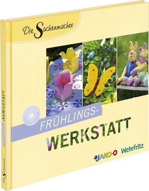 Die Sachenmacher Frühlingswerkstatt von Kinder,  Karin