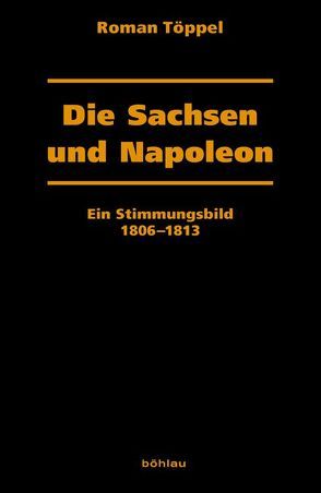 Die Sachsen und Napoleon von Töppel,  Roman