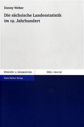 Die sächsische Landesstatistik im 19. Jahrhundert von Weber,  Danny