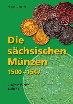 Die sächsischen Münzen 1500 – 1547 von Keilitz,  Claus