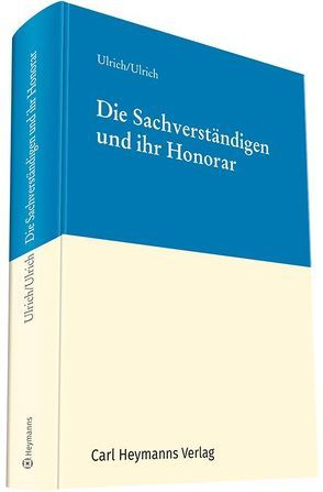 Die Sachverständigen und ihr Honorar von Ulrich,  Prof. Jürgen