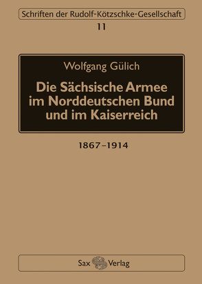 Die Sächsische Armee im Norddeutschen Bund und im Kaiserreich von Gülich,  Wolfgang