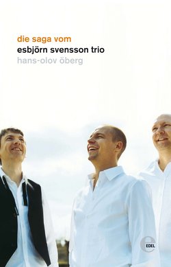 Die Saga vom Esbjörn Svensson Trio von Kober,  Ingo, Öberg,  Hans-Olov