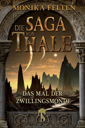 Die Saga von Thale von Felten,  Monika