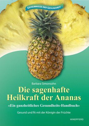 Die sagenhafte Heilkraft der Ananas von Simonsohn,  Barbara