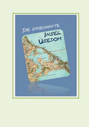 Die sagenhafte Insel Usedom von Stockmann,  Hilde