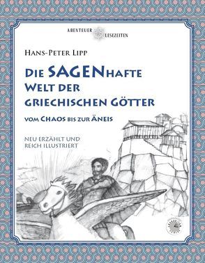 Die SAGENhafte Welt der Griechischen Götter von Lipp,  Hans-Peter