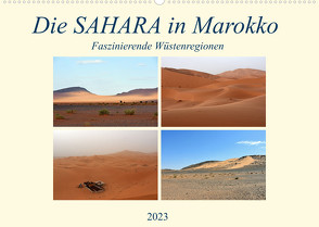 Die SAHARA in Marokko, Faszinierende Wüstenregionen (Wandkalender 2023 DIN A2 quer) von Senff,  Ulrich