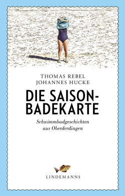 Die Saison-Badekarte von Hucke,  Johannes, Rebel,  Thomas