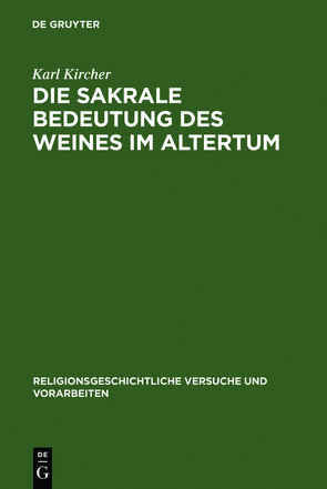 Die sakrale Bedeutung des Weines im Altertum von Kircher,  Karl